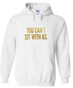 you-cant-sit-with-us-hoodie THD